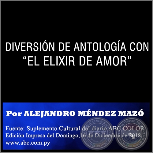 DIVERSIÓN DE ANTOLOGÍA CON “EL ELIXIR DE AMOR” - Por ALEJANDRO MÉNDEZ MAZÓ - Domingo,16 de Diciembre de 2018